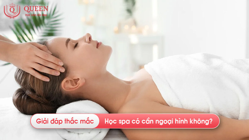 Học spa có cần ngoại hình không? Yếu tố nào quan trọng